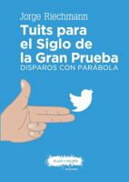 Tuits para el siglo de la gran prueba: Disparos con parábola 8416032971 Book Cover
