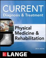 Current Diagnosis and Treatment Physical Medicine and Rehabilitation 0071793291 Book Cover