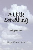 A Little Something: Poetry and Prose 0979808537 Book Cover