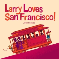 Larry Loves San Francisco!: A Larry Gets Lost Book 1570619123 Book Cover