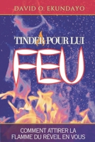 TINDER POUR SON FEU: COMMENT ALLUMER LA FLAMME DE LA RÉVEIL EN TOI (French Edition) 1918626820 Book Cover