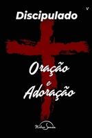 Discipulado de Oração e Adoração: Baseado no Pai Nosso "Treinamento de líderes" (Portuguese Edition) 8557050577 Book Cover
