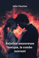 Relation amoureuse toxique, le combo navrant (French Edition) 9981273082 Book Cover