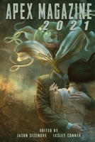 Apex Magazine 2021 : The Compilation Anthology 1955765065 Book Cover