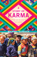 A Story of Karma : Finding Love and Truth in the Lost Valley of the Himalaya 1771604670 Book Cover