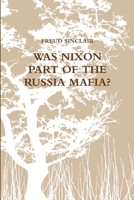 Was Nixon Part of the Russia Mafia? 1304412881 Book Cover