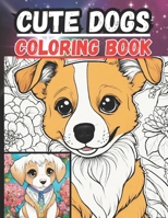 Cute Dogs: Coloring Book B0CVQSFZ9N Book Cover