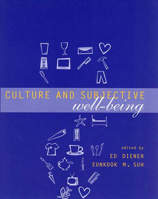 Culture and Subjective Well-Being (Well Being and Quality of Life) 0262541467 Book Cover