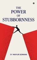 The Power of Stubbornness B0DZGL4JCX Book Cover