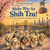 Make Way for Shih Tzu!: A New York City Children’s Story (Fun Around The World) B0H36WYSYH Book Cover