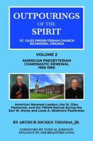 Outpourings of the Spirit: St. Giles Presbyterian Church, Richmond Virginia: Volume 2: American Presbyterian Charismatic Renewal, 1955-1990 1733926984 Book Cover