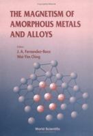 The Magnetism of Amorphous Metals and Alloys 9810210337 Book Cover