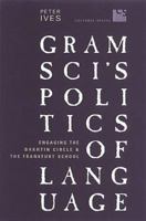 Gramsci's Politics of Language: Engaging the Bakhtin Circle and the Frankfurt School (Cultural Spaces) 0802094449 Book Cover