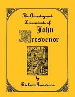 The Ancestory & Descendants of John Grosvenor of Roxbury, Massachusetts 0788407627 Book Cover