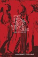 To Live and to Die: When, Why, and How 3642952402 Book Cover