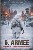 6. Armee: Eingekesselt – Eingeschlossen – Erloschen (German Edition) B0GXKN4JYL Book Cover