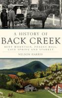 A History of Back Creek: Bent Mountain, Poages Mill, Cave Spring and Starkey 1625859708 Book Cover