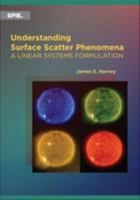 Understanding Surface Scatter Phenomena: A Linear Systems Formulation 1510627871 Book Cover