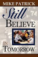 I Still Believe in Tomorrow 1456609149 Book Cover