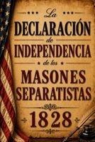 La Declaración de Independencia de los Masones Separatistas de la Masonería (Spanish Edition) B0GHY8Z2X9 Book Cover