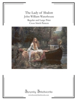 The Lady of Shalott Cross Stitch Pattern: Regular and Large Print Cross Stitch Pattern B0HJ66FYD2 Book Cover