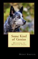 Some Kind of Genius: Murder in Mission Park 1493739654 Book Cover