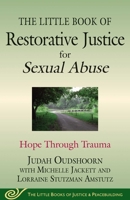The Little Book of Restorative Justice for Sexual Abuse: Hope through Trauma (Justice and Peacebuilding) 1680990551 Book Cover