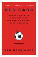 Red Card: How the U.S. Blew the Whistle on the World's Biggest Sports Scandal