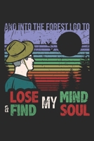 And Into The Forest I Go To Lose My Mind & Find My Soul: Graph Paper Journal 6x9 inches with 120 Funny Hiker Notebook 1710012110 Book Cover