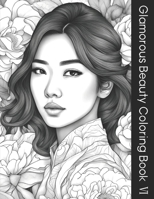 Glamorous Beauty Coloring Book VI: Beautiful Oriental Women and Plants Themed Coloring Book Volume 6 for Adults and Teen Girls (8 X 11 inch) B0CLY6P1S8 Book Cover