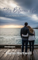 TIDES BETWEEN US: When trust ebbs, love must flow stronger (Safe Harbor Hearts) B0FMNZ2K1W Book Cover