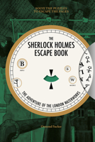 The Sherlock Holmes Escape Book: The Adventure of the London Waterworks: Solve the Puzzles to Escape the Pages 1781453489 Book Cover