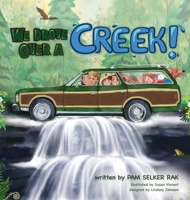 We Drove Over a Creek! B0BZTK8TWS Book Cover