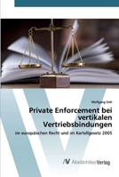 Private Enforcement bei vertikalen Vertriebsbindungen: im europäischen Recht und im Kartellgesetz 2005 6202225157 Book Cover