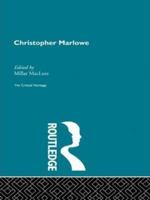 Christpoher Marlowe: The Critical Heritage (The Collected Critical Heritage : Jacobean Dramatists) 0415134161 Book Cover