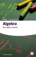 Algebra: Basic Algebra Explained (In-Focus - a Studymates Series) 1842850687 Book Cover