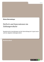 FinTech und Innovationen im Zahlungsverkehr: Regulatorische Auswirkungen auf die Entwicklung der Crypto-Assets und den digitalen Zahlungsverkehr 3346389774 Book Cover