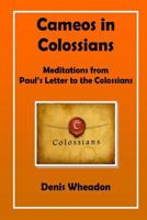 Cameos in Colossians: Meditations from Paul's Letter to the Colossians 1783645245 Book Cover