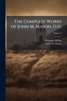 The Complete Works of John M. Mason, Volume 3 1276086660 Book Cover