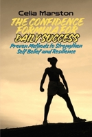 The Confidence Formula for Daily Success: Proven Methods to Strengthen Self-Belief and Resilience B0GW477XJK Book Cover