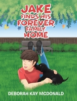 Jake Finds His Forever Family Home 1645152014 Book Cover