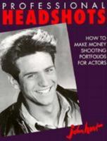 Professional Headshots: How to Make Money Shooting Portfolios for Actors 0817456066 Book Cover