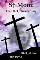 S+ Mom: The Ethel Johnson Story 1540422232 Book Cover