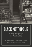Black Metropolis: A Study of Negro Life in a Northern City 0226162346 Book Cover