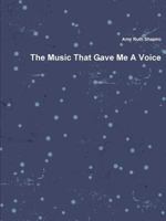 The Music That Gave Me a Voice 1312544252 Book Cover