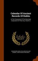 Calendar of Ancient Records of Dublin, in the Possession of the Municipal Corporation of That City Volume 2 1378050746 Book Cover