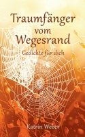 Traumfänger vom Wegesrand: Gedichte für dich 3738613307 Book Cover