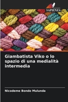 Giambatista Viko o lo spazio di una medialità intermedia 6206119319 Book Cover