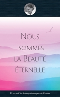 Nous sommes la Beauté éternelle (French Edition) 1680378422 Book Cover