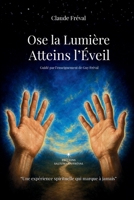 Ose la Lumière: Atteins L'Éveil (French Edition) B0GGTC3LGR Book Cover